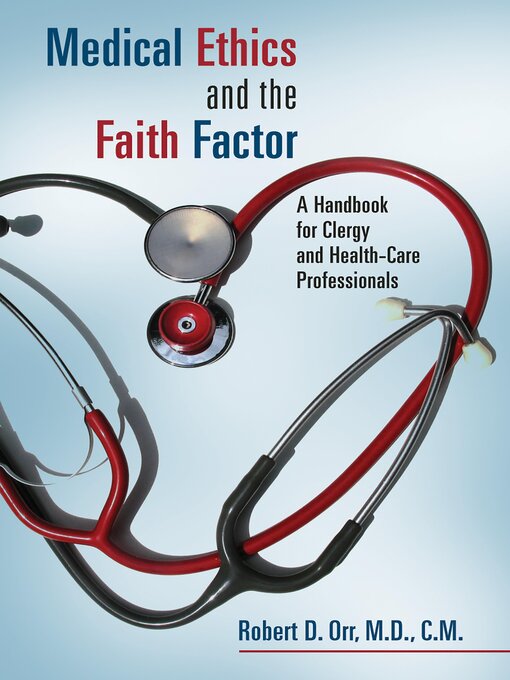 Title details for Medical Ethics and the Faith Factor by Robert D. Orr - Wait list